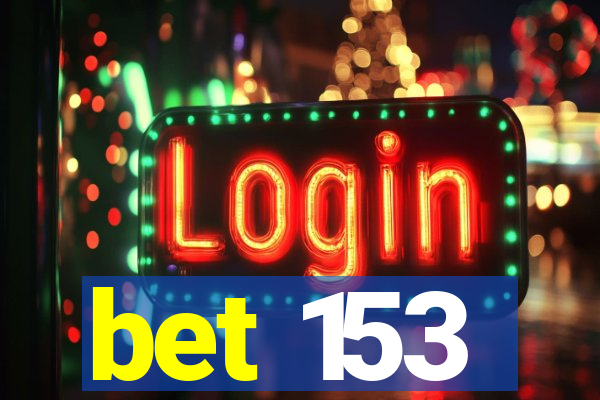 bet 153